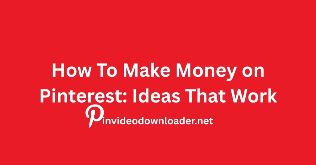 How To Make Money on Pinterest: Ideas That Work